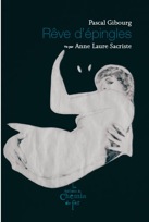 Rêve d’épingles, de Pascal Gibourg & Anne Laure Sacriste