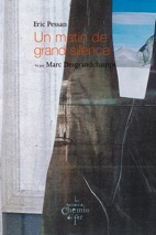 Un matin de grand silence - Eric Pessan - Marc Desgrandchamps