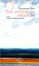 Les prochaines vacances, Dominique Fabre et Olivier Masmonteil